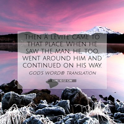 Picture 07 - Luke 10:32 GW - Then a Levite came to that place. When he saw the - Bible Verse Picture