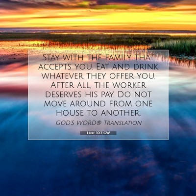 Picture 07 - Luke 10:7 GW - Stay with the family that accepts you. Eat and - Bible Verse Picture