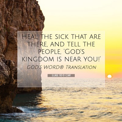 Picture 07 - Luke 10:9 GW - Heal the sick that are there, and tell the - Bible Verse Picture