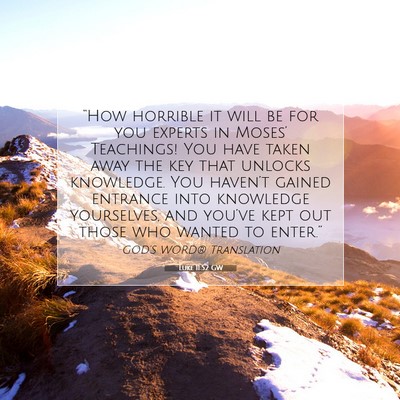 Picture 07 - Luke 11:52 GW - “How horrible it will be for you experts in - Bible Verse Picture