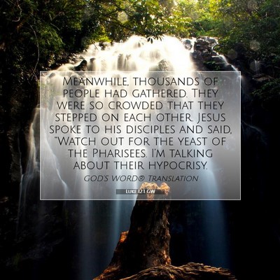 Picture 07 - Luke 12:1 GW - Meanwhile, thousands of people had gathered. They - Bible Verse Picture