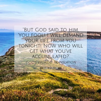 Picture 07 - Luke 12:20 GW - “But God said to him, ‘You fool! I will - Bible Verse Picture