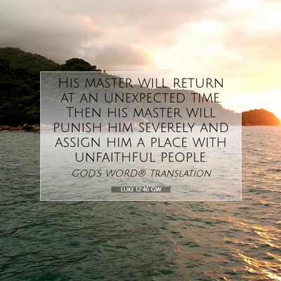 Picture 07 - Luke 12:46 GW - His master will return at an unexpected time. - Bible Verse Picture