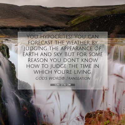 Picture 07 - Luke 12:56 GW - You hypocrites! You can forecast the weather by - Bible Verse Picture