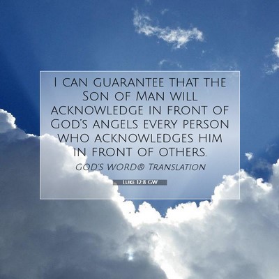 Picture 07 - Luke 12:8 GW - I can guarantee that the Son of Man will - Bible Verse Picture