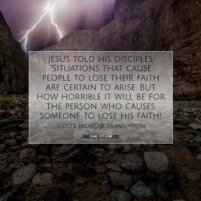 Picture 07 - Luke 17:1 GW - Jesus told his disciples, “Situations that - Bible Verse Picture