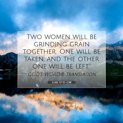 Picture 07 - Luke 17:35 GW - Two women will be grinding grain together. One - Bible Verse Picture