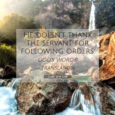 Picture 07 - Luke 17:9 GW - He doesn’t thank the servant for following - Bible Verse Picture