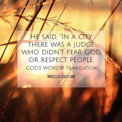 Picture 07 - Luke 18:2 GW - He said, “In a city there was a judge who - Bible Verse Picture