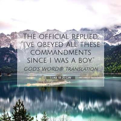 Picture 07 - Luke 18:21 GW - The official replied, “I’ve obeyed all these - Bible Verse Picture
