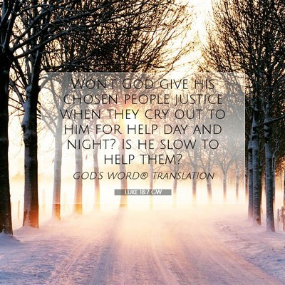 Picture 07 - Luke 18:7 GW - Won’t God give his chosen people justice when - Bible Verse Picture