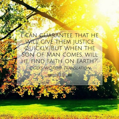 Picture 07 - Luke 18:8 GW - I can guarantee that he will give them justice - Bible Verse Picture