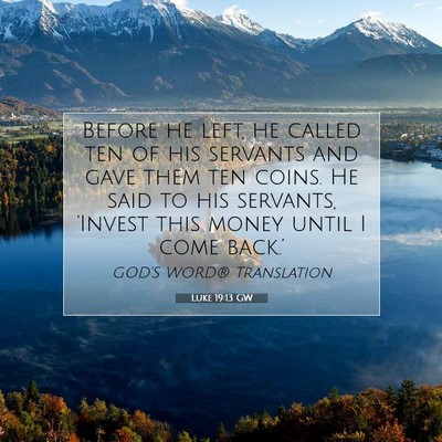 Picture 07 - Luke 19:13 GW - Before he left, he called ten of his servants and - Bible Verse Picture