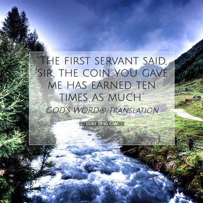 Picture 07 - Luke 19:16 GW - “The first servant said, ‘Sir, the coin you - Bible Verse Picture