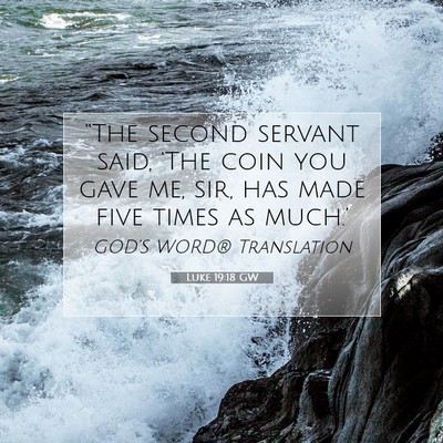 Picture 07 - Luke 19:18 GW - “The second servant said, ‘The coin you gave - Bible Verse Picture