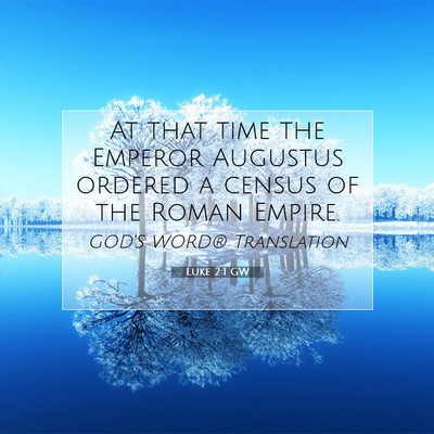 Picture 07 - Luke 2:1 GW - At that time the Emperor Augustus ordered a - Bible Verse Picture