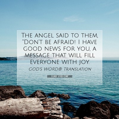 Picture 07 - Luke 2:10 GW - The angel said to them, “Don’t be afraid! I - Bible Verse Picture