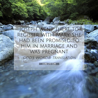 Picture 07 - Luke 2:5 GW - Joseph went there to register with Mary. She had - Bible Verse Picture