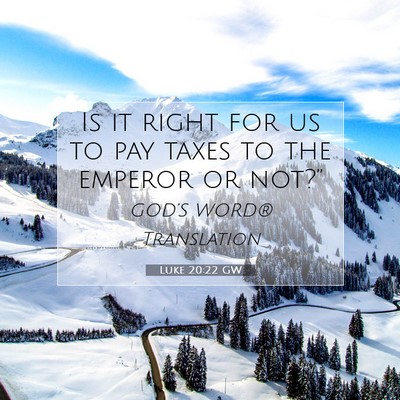 Picture 07 - Luke 20:22 GW - Is it right for us to pay taxes to the emperor or - Bible Verse Picture
