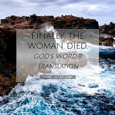 Picture 07 - Luke 20:32 GW - Finally, the woman - Bible Verse Picture