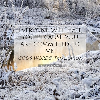 Picture 07 - Luke 21:17 GW - Everyone will hate you because you are committed - Bible Verse Picture