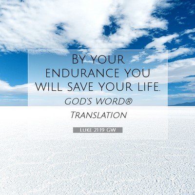 Picture 07 - Luke 21:19 GW - By your endurance you will save your - Bible Verse Picture