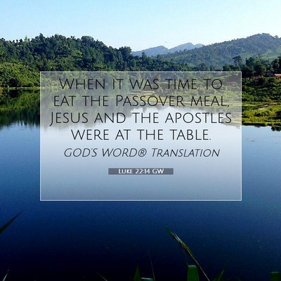 Picture 07 - Luke 22:14 GW - When it was time to eat the Passover meal, Jesus - Bible Verse Picture