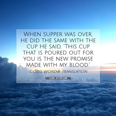 Picture 07 - Luke 22:20 GW - When supper was over, he did the same with the - Bible Verse Picture