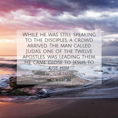 Picture 07 - Luke 22:47 GW - While he was still speaking to the disciples, a - Bible Verse Picture