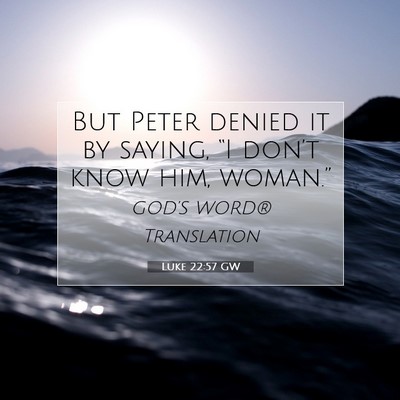 Picture 07 - Luke 22:57 GW - But Peter denied it by saying, “I don’t know - Bible Verse Picture