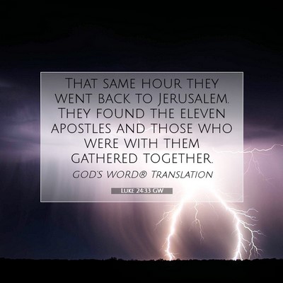 Picture 07 - Luke 24:33 GW - That same hour they went back to Jerusalem. They - Bible Verse Picture