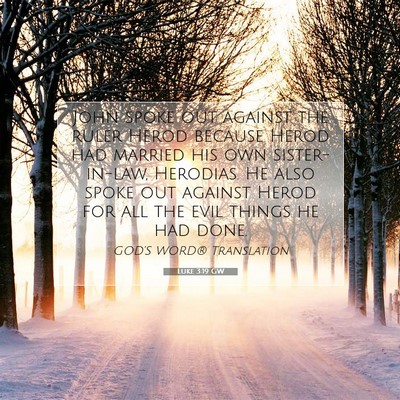 Picture 07 - Luke 3:19 GW - John spoke out against the ruler Herod because - Bible Verse Picture