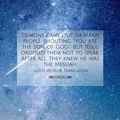 Picture 07 - Luke 4:41 GW - Demons came out of many people, shouting, “You - Bible Verse Picture