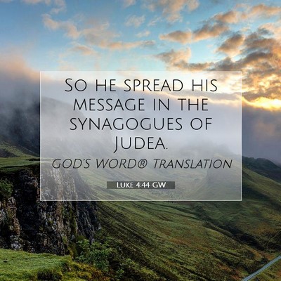 Picture 07 - Luke 4:44 GW - So he spread his message in the synagogues of - Bible Verse Picture