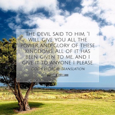 Picture 07 - Luke 4:6 GW - The devil said to him, “I will give you all the - Bible Verse Picture