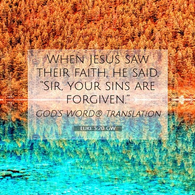 Picture 07 - Luke 5:20 GW - When Jesus saw their faith, he said, “Sir, your - Bible Verse Picture