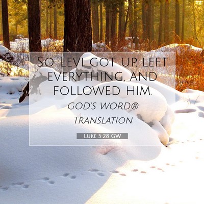 Picture 07 - Luke 5:28 GW - So Levi got up, left everything, and followed - Bible Verse Picture