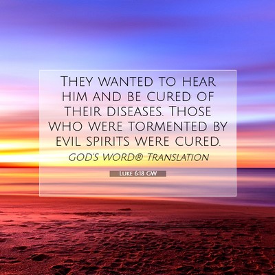 Picture 07 - Luke 6:18 GW - They wanted to hear him and be cured of their - Bible Verse Picture