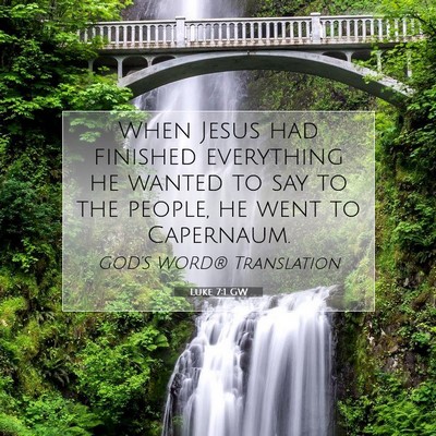 Picture 07 - Luke 7:1 GW - When Jesus had finished everything he wanted to - Bible Verse Picture