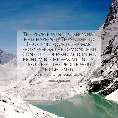 Picture 07 - Luke 8:35 GW - The people went to see what had happened. They - Bible Verse Picture