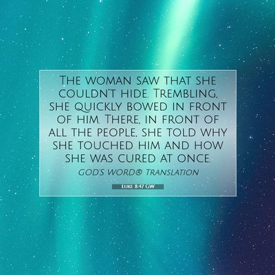 Picture 07 - Luke 8:47 GW - The woman saw that she couldn’t hide. - Bible Verse Picture