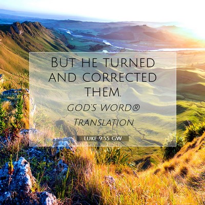 Picture 07 - Luke 9:55 GW - But he turned and corrected - Bible Verse Picture