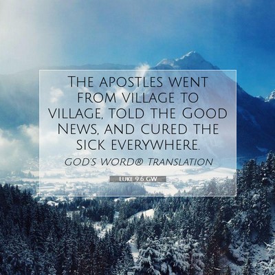 Picture 07 - Luke 9:6 GW - The apostles went from village to village, told - Bible Verse Picture