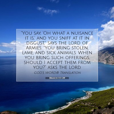 Picture 07 - Malachi 1:13 GW - “You say, ‘Oh what a nuisance it is,’ and - Bible Verse Picture