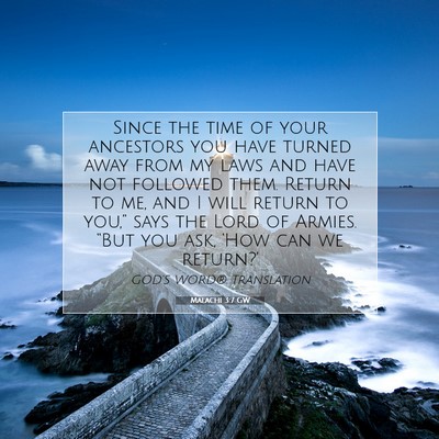 Picture 07 - Malachi 3:7 GW - Since the time of your ancestors you have turned - Bible Verse Picture