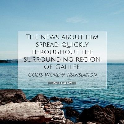 Picture 07 - Mark 1:28 GW - The news about him spread quickly throughout the - Bible Verse Picture