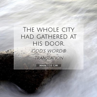 Picture 07 - Mark 1:33 GW - The whole city had gathered at his - Bible Verse Picture