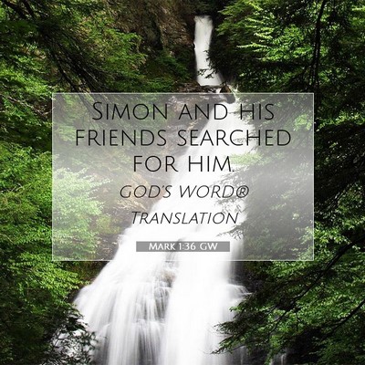 Picture 07 - Mark 1:36 GW - Simon and his friends searched for - Bible Verse Picture