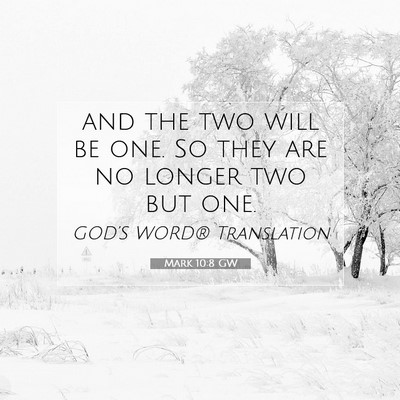 Picture 07 - Mark 10:8 GW - and the two will be one. So they are no longer - Bible Verse Picture