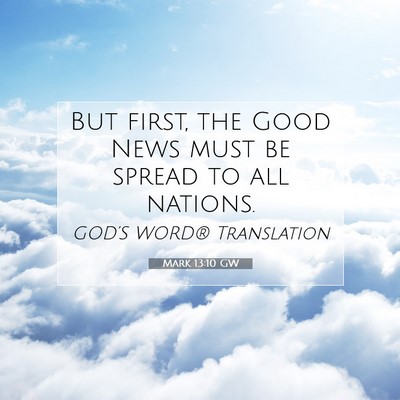 Picture 07 - Mark 13:10 GW - But first, the Good News must be spread to all - Bible Verse Picture